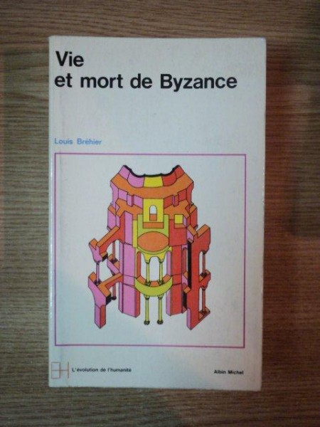 VIE ET MORT DE BYZANCE de LOUIS BREHIER , 1969