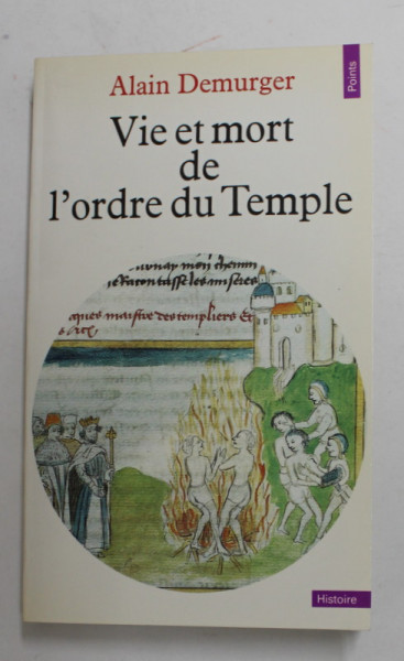 VIE ET MORT DU L ' ORDRE DU TEMPLE ,  1118 - 1314 , par ALAIN DEMURGER , 1989