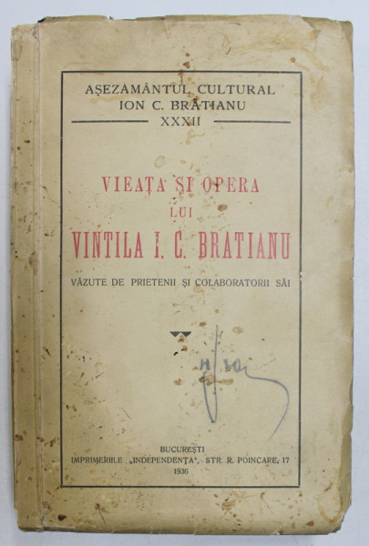 VIEATA SI OPERA LUI VINTILA I. C. BRATIANU VAZUTE DE PRIETENII SI COLABORATORII SAI  1936