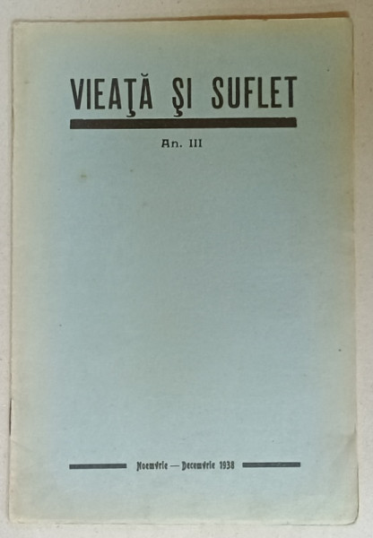 VIEATA SI SUFLET , REVISTA LUNARA , AN III , NR. 9-10 , 1938