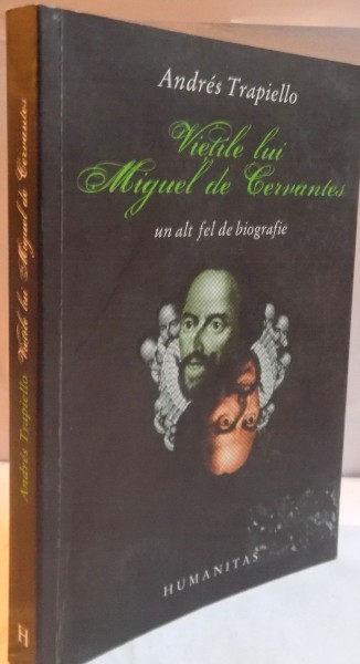 VIETILE LUI MIGUEL DE CERVANTES , UN ALT FEL DE BIOGRAFIE , 2005