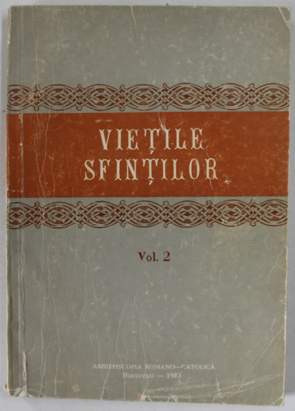 VIETILE SFINTILOR , VOLUMUL II , LUNILE IULIE - DECEMBRIE , 1983