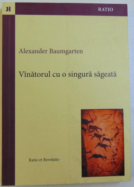 VINATORUL CU O SINGURA SAGEATA  - ESEURI de ALEXANDER BAUMGARTEN , 2013