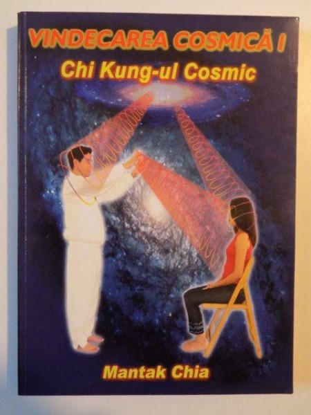 VINDECAREA COSMICA de CHI KUNG-UL COSMIC de MANTAK CHIA , 2002