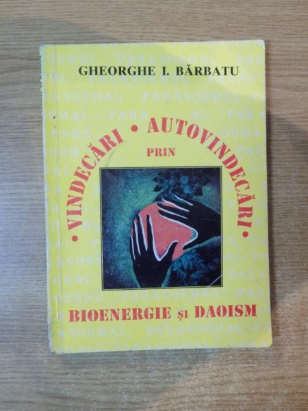 VINDECARI SI AUTOVINDECARI PRIN BIOENERGIE SI DAOISM de GHEORGHE I. BARBATU , 1997 * PREZINTA SUBLINIERI