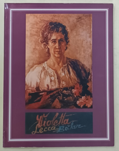 VIOLETTA  LECCA BALAN , ALBUM DE ARTA , 2007 , DEDICATIE *