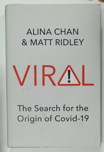 VIRAL , THE SEARCH FOR THE OIRGIN OF COVID - 19 by ALINA CHAN and MATT RIDLEY , 2021