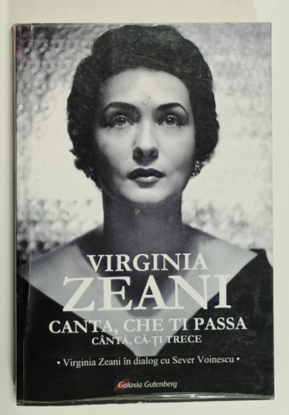 VIRGINIA  ZEANI , CANTA , CHE TI PASSA , CANTA , CA- TI TRECE , VIRGINIA ZEANI in dialog cu SEVER  VOINESCU , 2020 , PREZINTA  PETE SI SUBLINIERI *