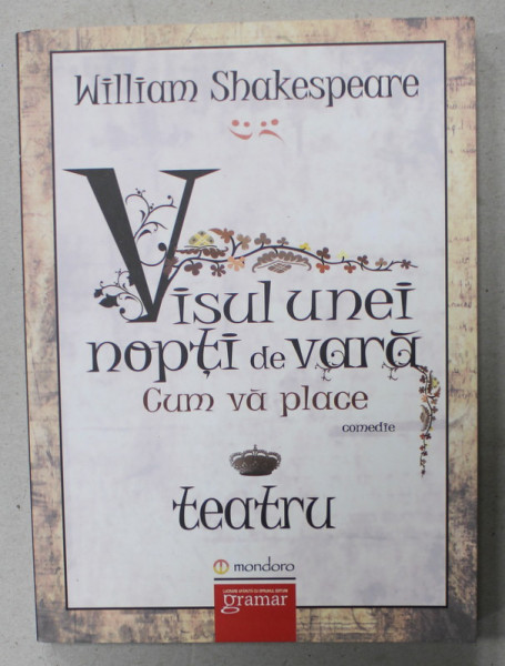 VISUL UNEI NOPTI DE VARA , CUM VA PLACE? de WILLIAM SHAKESPEARE , TEATRU , COMEDIE , 2013