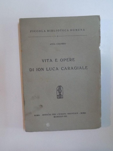 VITA E OPERE DI ION LUCA CARAGIALE de ANNA COLOMBO  1934