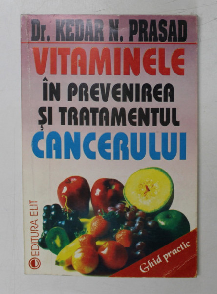 VITAMINELE IN PREVENIREA SI TRATAMENTUL CANCERULUI de KEDAR N. PRASAD