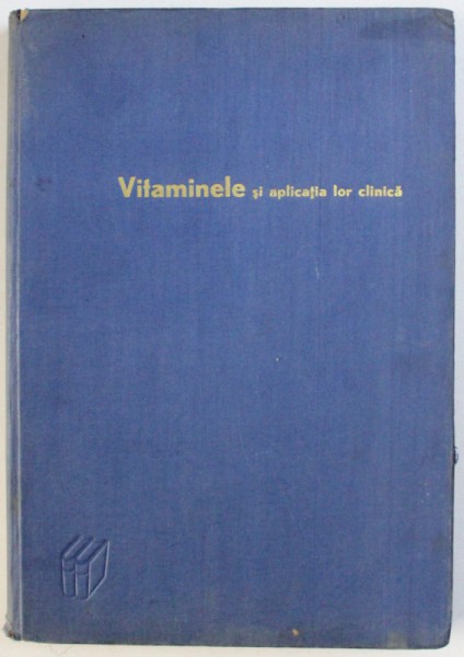 VITAMINELE SI APLICATIA LOR CLINICA de W. STEPP, J. KUHNAU SI H. SCHROEDER, SIBIU 1940