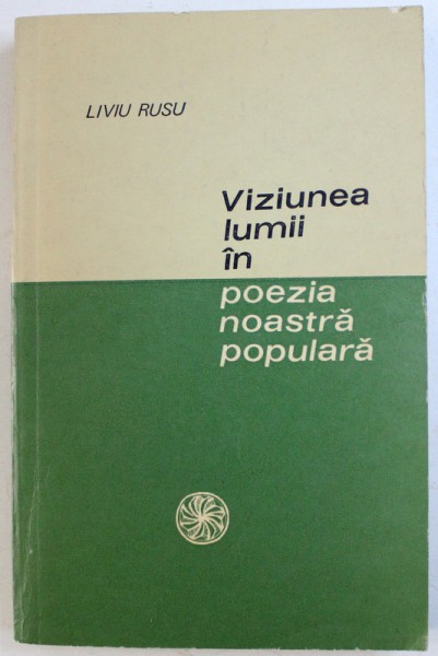 VIZIUNEA LUMII IN POEZIA NOASTRA POPULARA de LIVIU RUSU , 1967 , DEDICATIE*