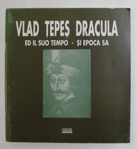 VLAD L ' IMPALATORE DRACULA E LA SUA EPOCA di ANTONIO PROCACCI ...TIBERIU VELTER , 1994 , EDITIE IN ROMANA SI ITALIANA