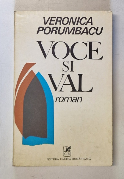 VOCE SI VAL , roman de VERONICA PORUMBACU , 1976 , DEDICATIE *