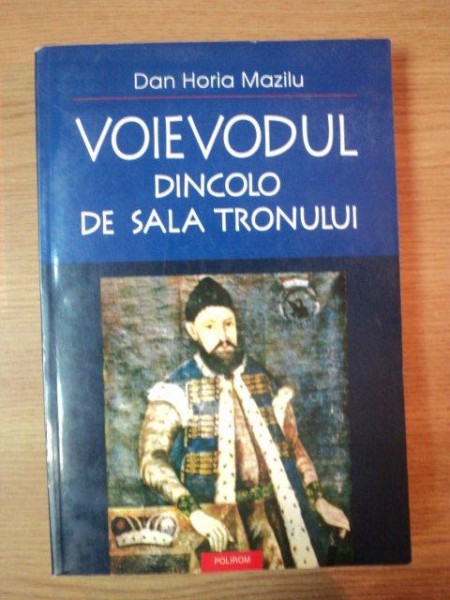 VOIEVODUL DINCOLO DE SALA TRONULUI, SCENE DIN VIATA PRIVATA  de DAN HORIA MAZILU, 2003