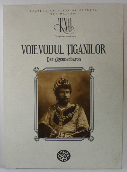 VOIEVODUL TIGANILOR , DER ZIGEUNERBARON , CAIET - PROGRAM , TEATRUL NATIONAL DE OPERETA ' ION  DACIAN ' , STAGIUNEA 2008 - 2009