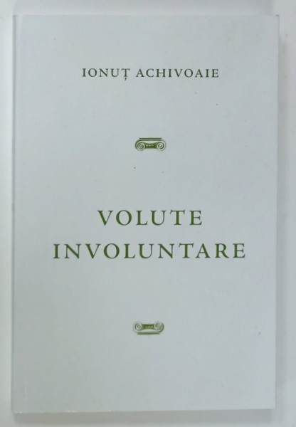 VOLUTE INVOLUNTARE de IONUT ACHIVOAIE , ANII '2000