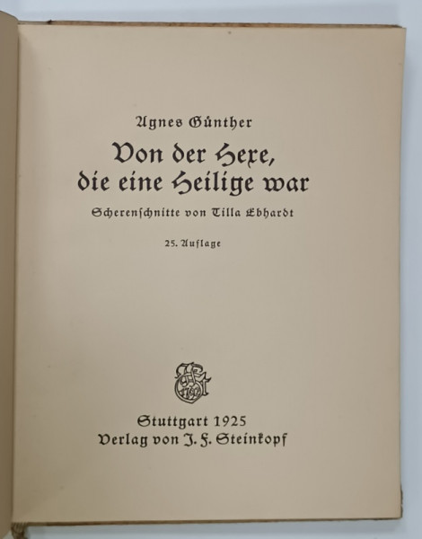 VON DER HEXE , DIE EINE HEILIGE WAR ( DESPRE VRAJITOAREA CARE ERA O SFANTA  ) von  AGNES GUNTHER , gravuri de  TILLA EBHARDT , 1925, TEXT IN GERMANA  CU CARACTERE GOTICE