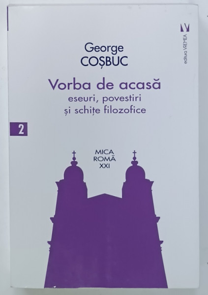 VORBA DE ACASA , ESEURI , POVESTIRI SI SCHITE FILOZOFICE de GEORGE COSBUC , 2020, PREZINTA  UNELE SUBLINIERI *