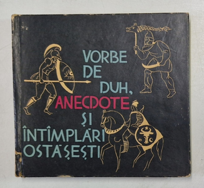 VORBE DE DUH, ANECDOTE SI INTAMPLARI OSTASESTI  , adunate si transcrise de MIRCEA CARLOANTA , 1965