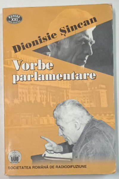 VORBE PARLAMENTARE de DIONISIE SINCAN , CRONICI RADIOFONICE 1990 - 2000 , APARUTA  2001