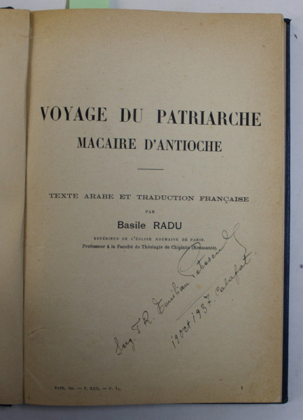 VOYAGE  DU  PATRIARCHE MACAIRE D  ' ANTIOCHE , TEXT ARABE ET TRADUCTION FRANCISE par BASILE RADU , INCLUDE UN CAPITOL DESPRE IMPRESII DUN MOLDOVA , 1926