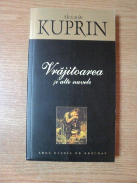 VRAJITOAREA SI ALTE NUVELE de ALEXANDR KUPRIN