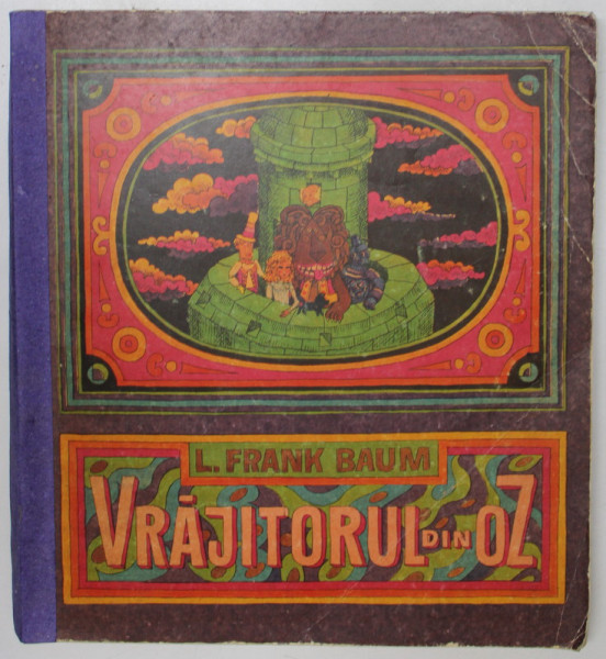 VRAJITORUL DIN OZ de L. FRANK BAUM , ilustratii de IACOB DESIDERIU , 1982 , COTOR REFACUT