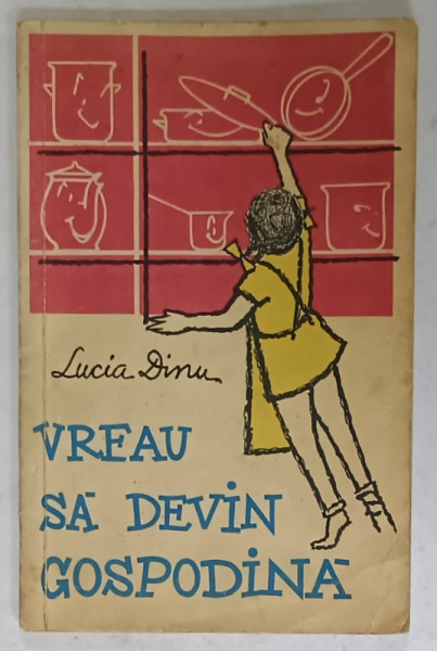 VREAU SA DEVIN GOSPODINA de LUCIA DINU , 1958