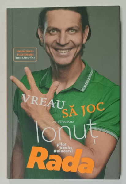 VREAU SA JOC , IONUT RADA impreuna cu LAURENTIU DESPINA , AUTOBIOGRAFIA , 2022 , DEDICATIE *