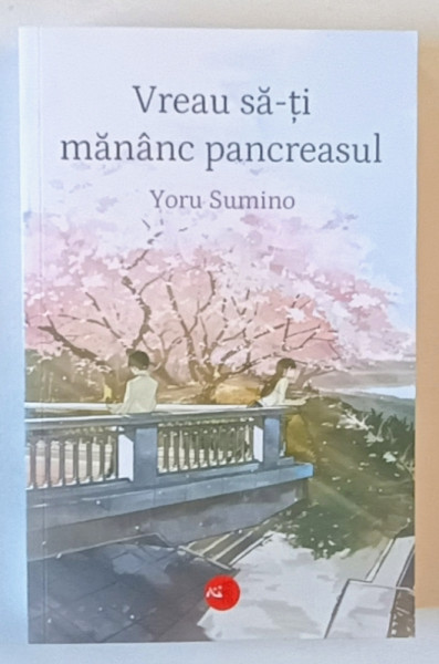 VREAU SA - TI MANANC PANCREASUL , roman de YORU SUMINO , 2024