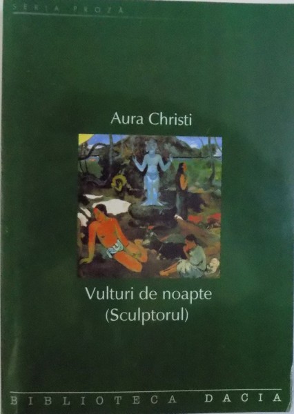 VULTURI DE NOAPTE ( SCULPTORUL )  POEM EPIC de AURA CHRISTI, 2001