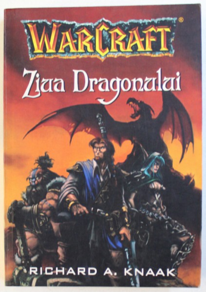 WARCRAFT : ZIUA DRAGONILOR  de RICHARD A . KNAAK , 2004