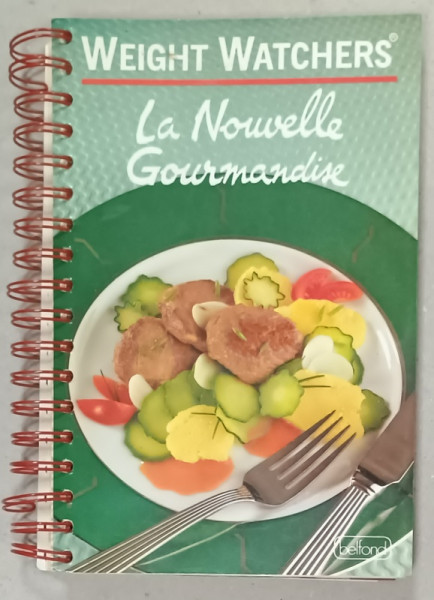 WEIGHT WATCHERS - LA NOUVELLE GOURMANDISE , textes et recettes de MICHELE CARLES , 1988