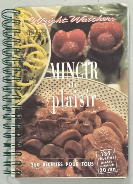 WEIGHT WATCHERS - MINCIR DE PLAISIR , 250 RECETTES POUR TOUS , textes et recettes de MARIE ABADIE , 1990