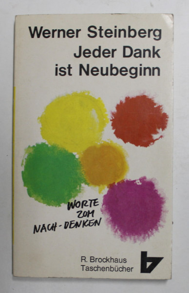 WERNER STEINBERG - JEDER DANK IST NEUBEGINN , WORTE ZUM  NACH - DENKEN , 1973