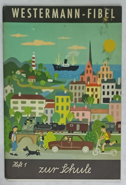WESTERMAN - FIBEL , HEFT 1 : ZUR SCHULE  (LA SCOALA )  , CAIET DE INVATAREA LIMBII GERMANE PENTRU COPII , TEXT IN LIMBA GERMANA , ANII '70