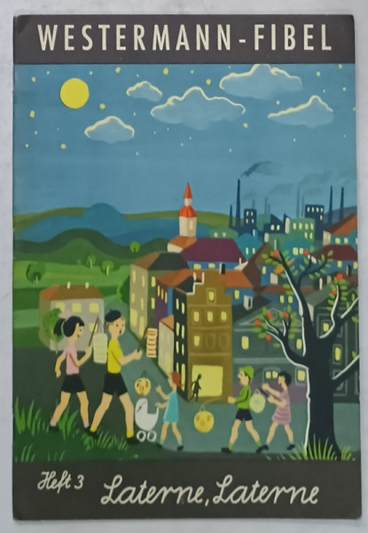 WESTERMAN - FIBEL , HEFT 3 : LANTERNE , LANTERNE   , CAIET DE INVATAREA LIMBII GERMANE PENTRU COPII , TEXT IN LIMBA GERMANA , ANII '70
