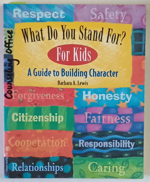 WHAT DO YOU STAND FOR? FOR KIDS , A GUIDE TO BUILDING CHARACTER by BARBARA A. LEWIS , 2006