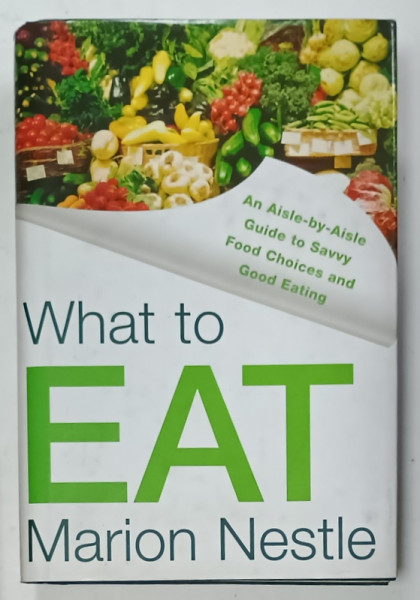 WHAT TO EAT by MARION NESTLE , 2006