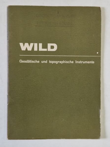 WILD , GEODATISCHE UND TOPOGRAPHISCHE INSTRUMENTE , BROSURA IN LIMBA GERMANA , INTERBELICA