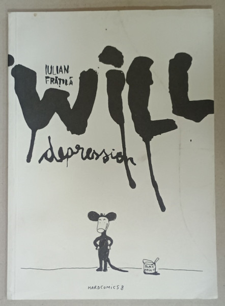 WILL DEPRESSION by IULIAN FRATILA , BENZI DESENATE CU TEXT IN LIMBA ENGLEZA , ANII '2000 , PENTRU ADULTI *