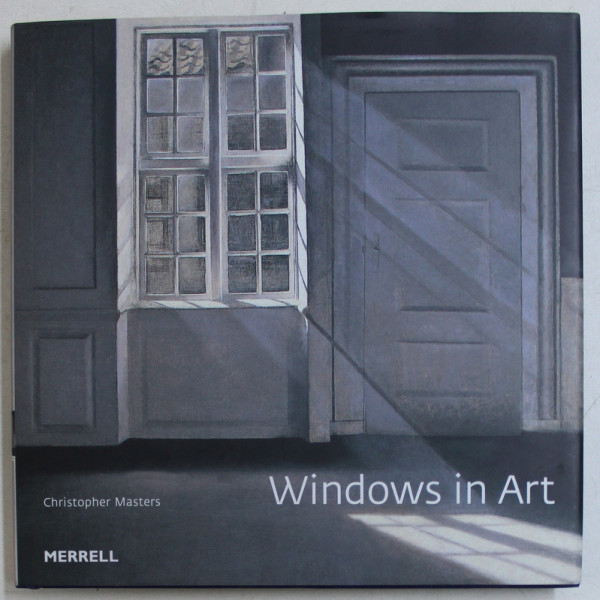 WINDOWS IN ART by CHRISTOPHER MASTERS , 2011