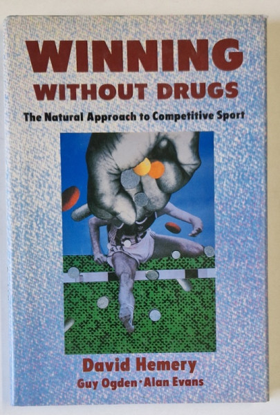 WINNING WITHOUT DRUGS , THE NATURAL APPROACH TO COMPETITIVE SPORT  by DAVID HEMERY..ALAN EVANS , 1990