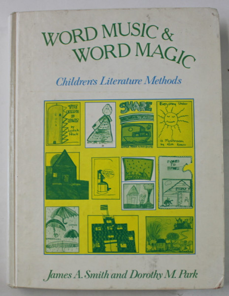 WORD MUSIC and WORD MAGIC , CHILDREN ' S LITERATURE METHODS by JAMES A . SMITH and DOROTHY M. PARK , 1977