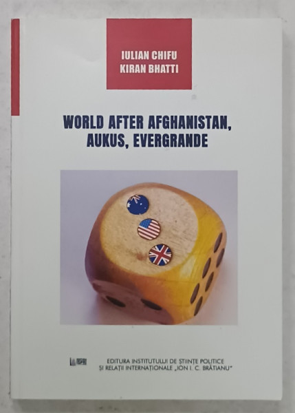 WORLD AFTER AFGHANISTAN , AUKUS , EVERGRANDE by IULIAN CHIFU and KIRAN BHATTI , 2022 , DEDICATIE *