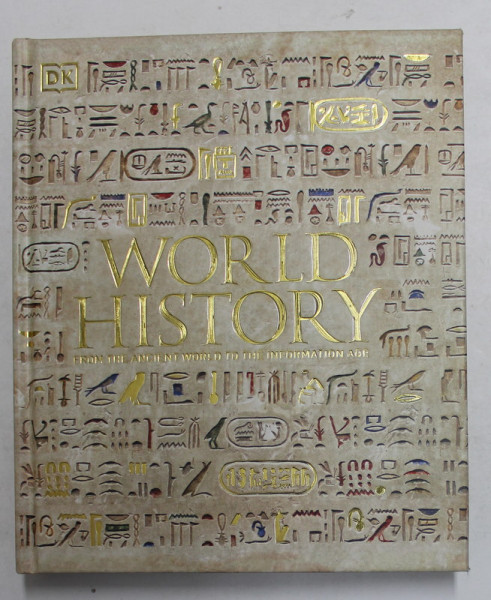 WORLD HISTORY FROM THE ANCIENT WORLD TO THE INFORMATION AGE by PHILIP PARKER , 2020