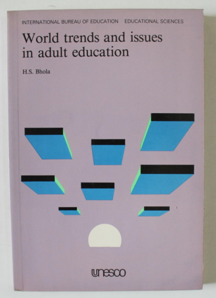 WORLD TRENDS AND ISSUES IN ADULT EDUCATION by H.S. BHOLA , 1988