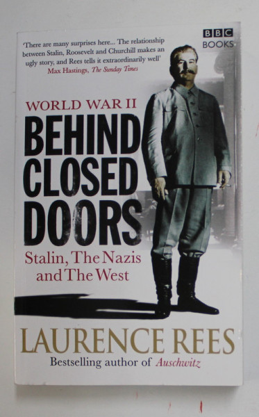 WORLD WAR II - BEHIND CLOSED DOORS - STALIN , THE NAZIS AND THE WEST by LAURENCE REES , 2009